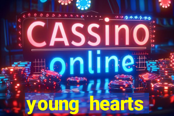 young hearts assistir online